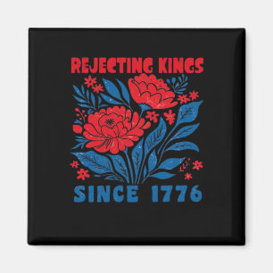 Rejecting Kings Since 1776 Flower Anti Authoritari Magnet