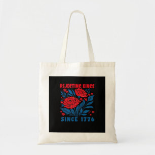 Rejecting Kings Since 1776 Flower Anti Authoritari Tote Bag