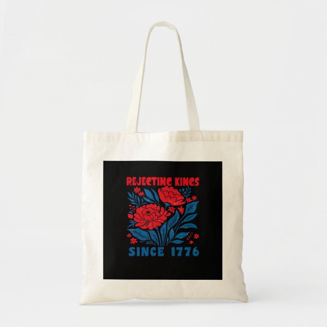 Rejecting Kings Since 1776 Flower Anti Authoritari Tote Bag (Front)