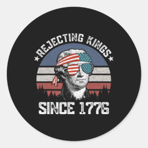 Rejecting Kings Since 1776 George Washington 4th O Classic Round Sticker