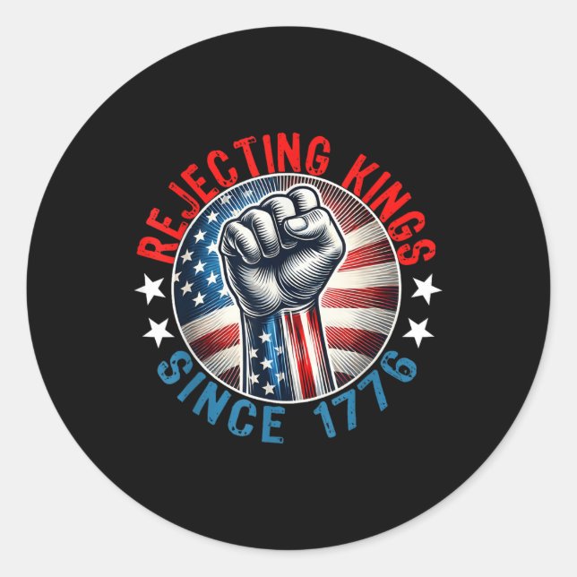 Rejecting Kings Since 1776 Hand Grip Design  Classic Round Sticker (Front)