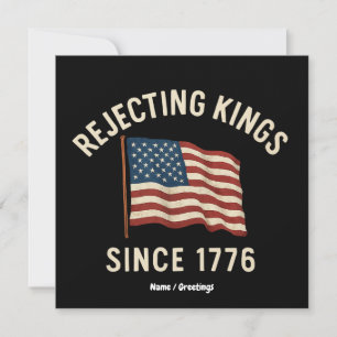 Rejecting Kings Since 1776 Patriotic 4th of July Invitation