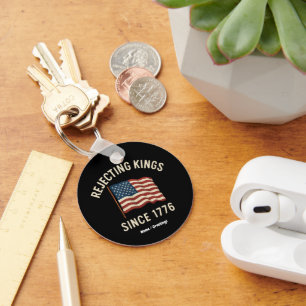 Rejecting Kings Since 1776 Patriotic 4th of July Key Ring