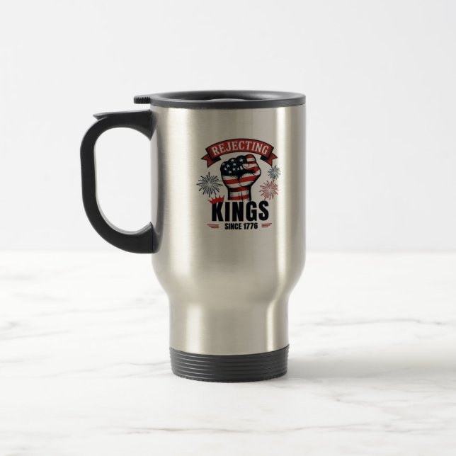 Rejecting Kings Since 1776 Patriotic Aesthetic Travel Mug (Left)
