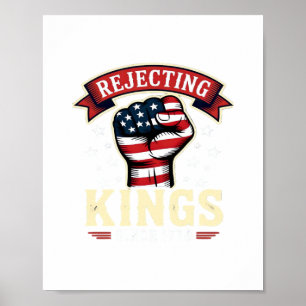 Rejecting Kings Since 1776 Patriotic American Inde Poster