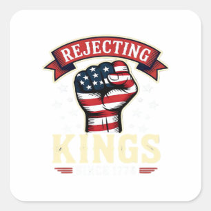 Rejecting Kings Since 1776 Patriotic American Inde Square Sticker