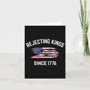 Rejecting Kings Since 1776 Patriotic Usa Flag 4th  Card