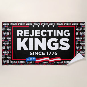 Rejecting Kings Since 1776 Patriotic USA Flag Beach Towel