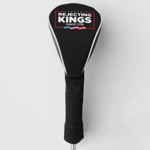 Rejecting Kings Since 1776 Patriotic USA Flag Golf Head Cover