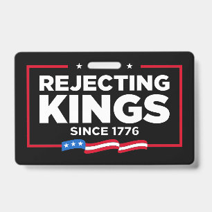 Rejecting Kings Since 1776 Patriotic USA Flag ID Badge