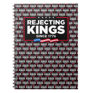 Rejecting Kings Since 1776 Patriotic USA Flag Notebook