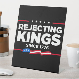 Rejecting Kings Since 1776 Patriotic USA Flag Pedestal Sign