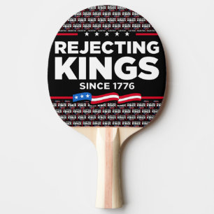 Rejecting Kings Since 1776 Patriotic USA Flag Ping Pong Paddle