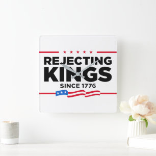 Rejecting Kings Since 1776 Patriotic USA Flag Square Wall Clock