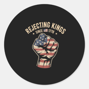 Rejecting Kings Since 1776 Protest Classic Round Sticker