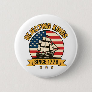 Rejecting Kings Since 1776 Vintage Patriotic USA  6 Cm Round Badge