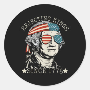Rejecting Kings Since 1776 We The People George Wa Classic Round Sticker