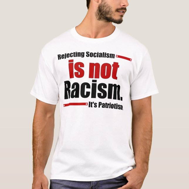 Rejecting Socialism is not Racism... T-Shirt (Front)