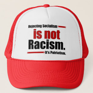 Rejecting Socialism is not Racism... Trucker Hat
