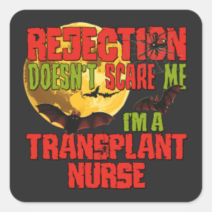 Rejection Doesn't Scare Me I'm a Transplant Nurse  Square Sticker