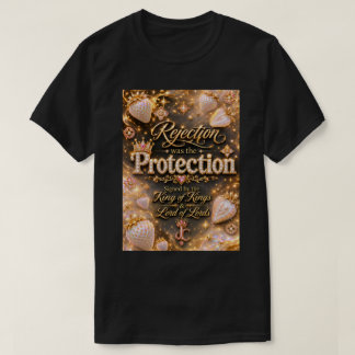 Rejection Was the Protection™ T-Shirt