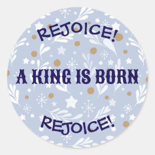 Rejoice! A King Is Born Religious Christmas  Classic Round Sticker