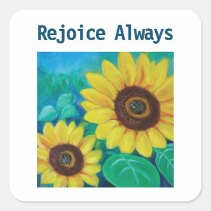 Rejoice Always Sunflowers Square Sticker