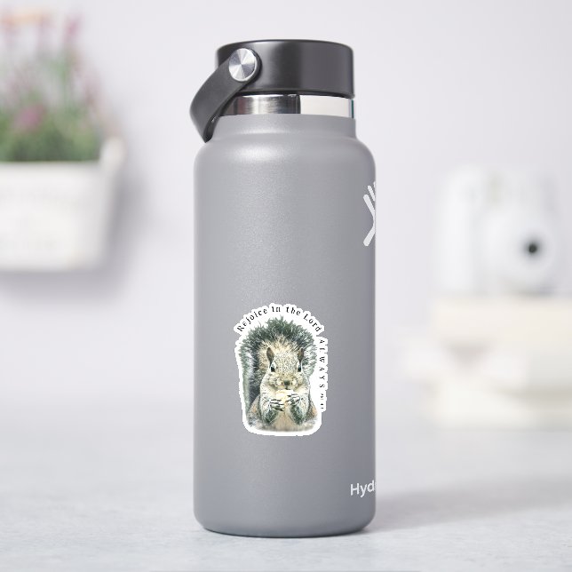 Rejoice in the Lord Always Fun Cute Squirrel Vinyl (HydroFlask)