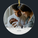 Rejoice Modern Custom Photo Christmas Ceramic Ornament<br><div class="desc">Celebrate this year's blessings with a photo ornament featuring the word "rejoice". Perfect as a Christmas gift or for your Christmas tree. Coordinates beautifully with Parcel Studio's Rejoice tree holiday collection.</div>