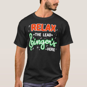 Rela The Lead Singer's Here  T-Shirt