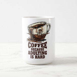 Relatable Adulting Humour Coffee Lover Mug