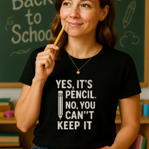 Relatable Classroom Humor; Fun School Pencil  T-Shirt