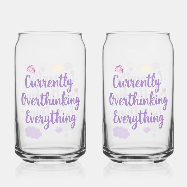 Relatable Currently Overthinking Text Art Can Glass (Front)