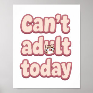 Relatable Lazy Day "Can't Adult" Saying Poster