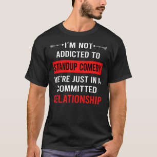Relationship Standup Comedy T-Shirt