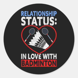 Relationship Status In Love With Badminton Funny B Classic Round Sticker