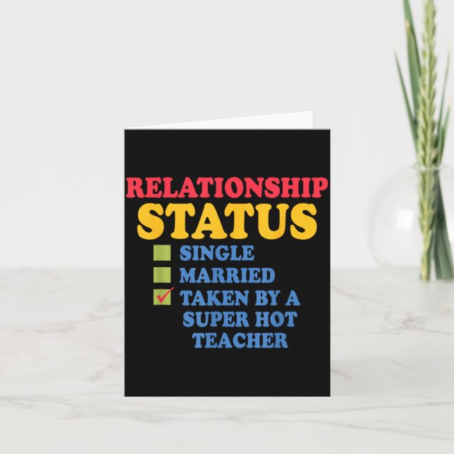 Relationship Status Single Married, Hot Teacher  Card (Front)