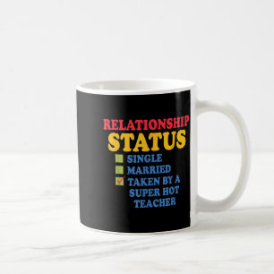 Relationship Status Single Married, Hot Teacher Coffee Mug