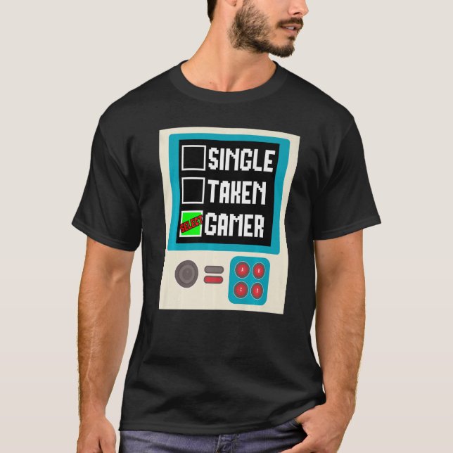 Relationship Status Single Taken Gamer  Gaming T-Shirt (Front)