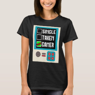 Relationship Status Single Taken Gamer Gaming T-Shirt