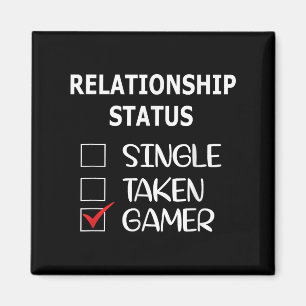 Relationship Status Single Taken Gamer  Magnet