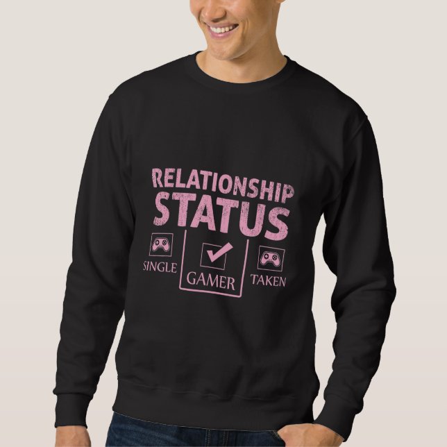 Relationship Status Single Taken Gamer Valentines  Sweatshirt (Front)