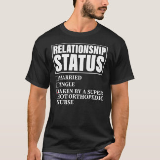 Relationship Status Taken By Super Hot Orthopedic T-Shirt