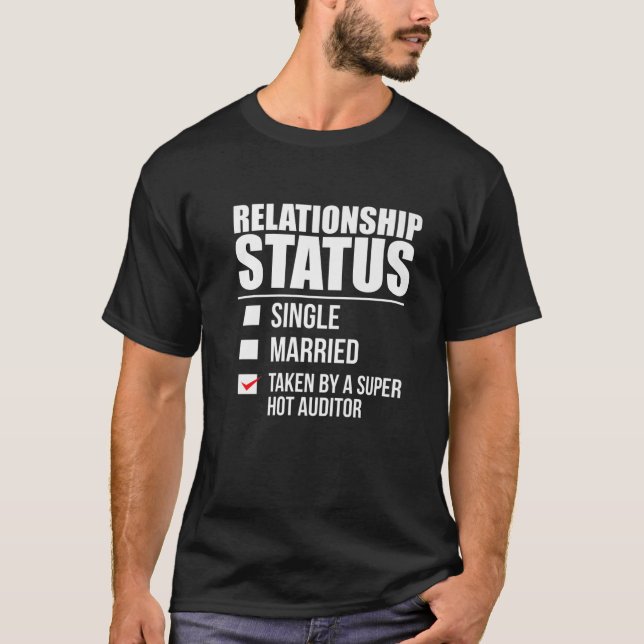 Relationship Status Taken Super Hot Auditor Valent T-Shirt (Front)