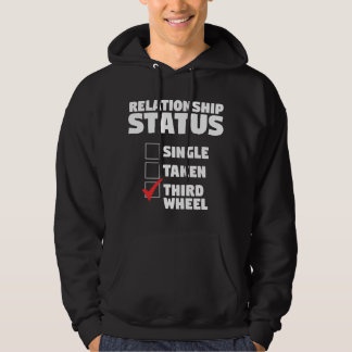 Relationship Status Third Wheel Funny Single Humou Hoodie