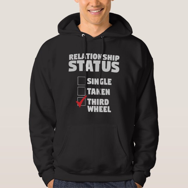 Relationship Status Third Wheel Funny Single Humou Hoodie (Front)