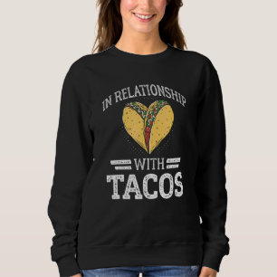 Relationship Taco Mexico Mexican Cinco De Mayo Nat Sweatshirt
