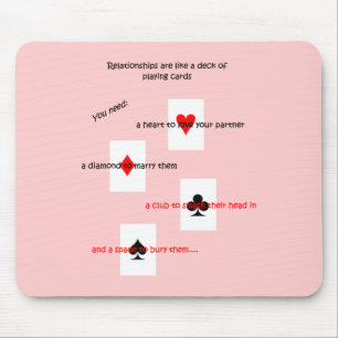 'Relationships are like a deck of playing cards..' Mouse Pad