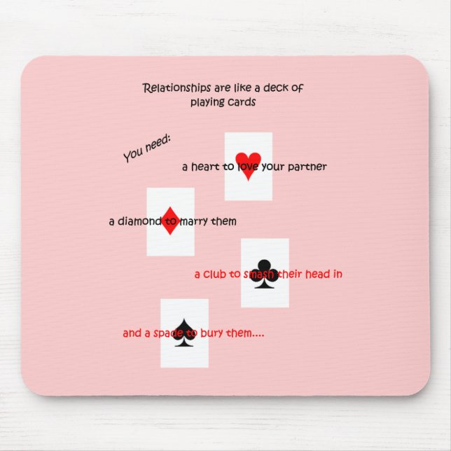 'Relationships are like a deck of playing cards..' Mouse Pad (Front)
