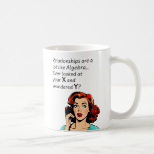 Relationships are Like Algebra Funny Quip Coffee Mug